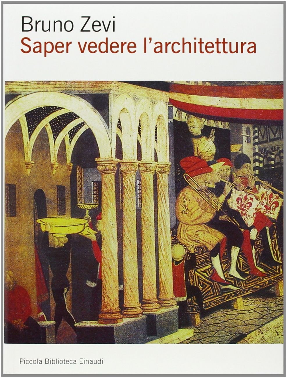 Bruno Zevi, Saper vedere l'architettura (Einaudi, Torino 1948)