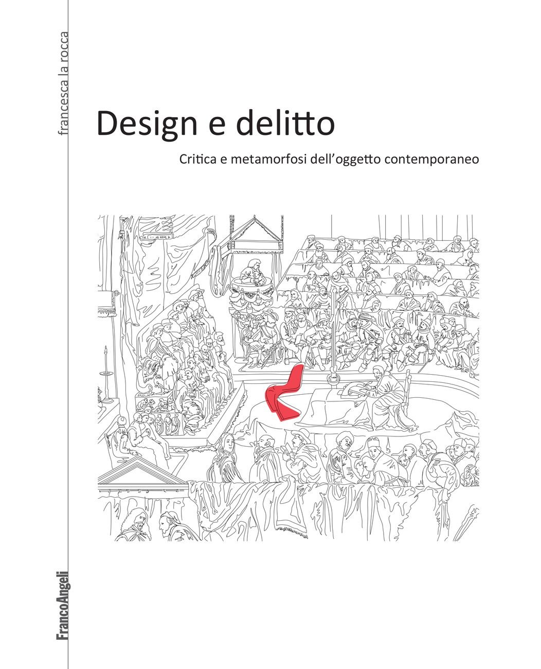 Francesca La Rocca ‒ Design e delitto (Franco Angeli, Milano 2017)