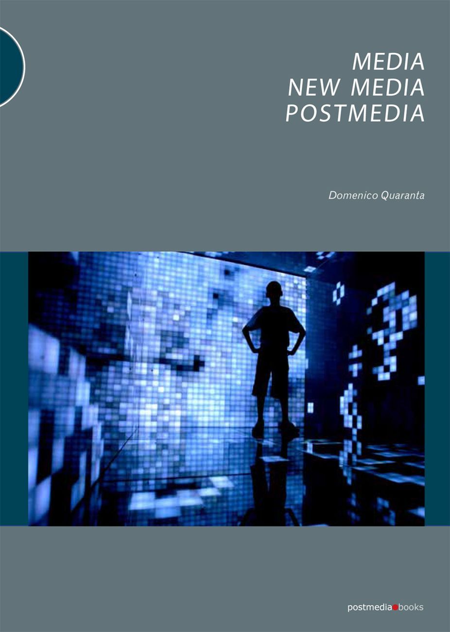 Domenico Quaranta – Media, New Media, Postmedia (Postmedia Books, Milano 2010)