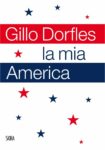 Gillo Dorfles - La mia America (Skira, Milano 2018)