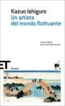 Kazuo Ishiguro – Un artista del mondo fluttuante (Einaudi, Torino 2006)