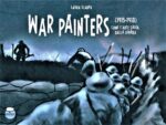 Laura Scarpa – War Painters (1915 1918). Come l'arte salva dalla guerra (ComicOut, Roma 2018). Copertina