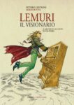 Vittorio Centrone & Giulio De Vita Lemuri. Il visionario (Edizioni L'Omino Rosso, Pordenone 2011)