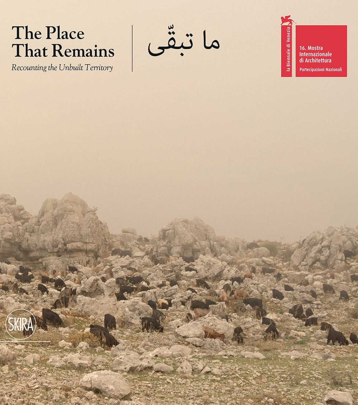 Hala Younes (a cura di) – The Place that Remains. Recounting the Unbuilt Territory (Skira, Milano 2018)