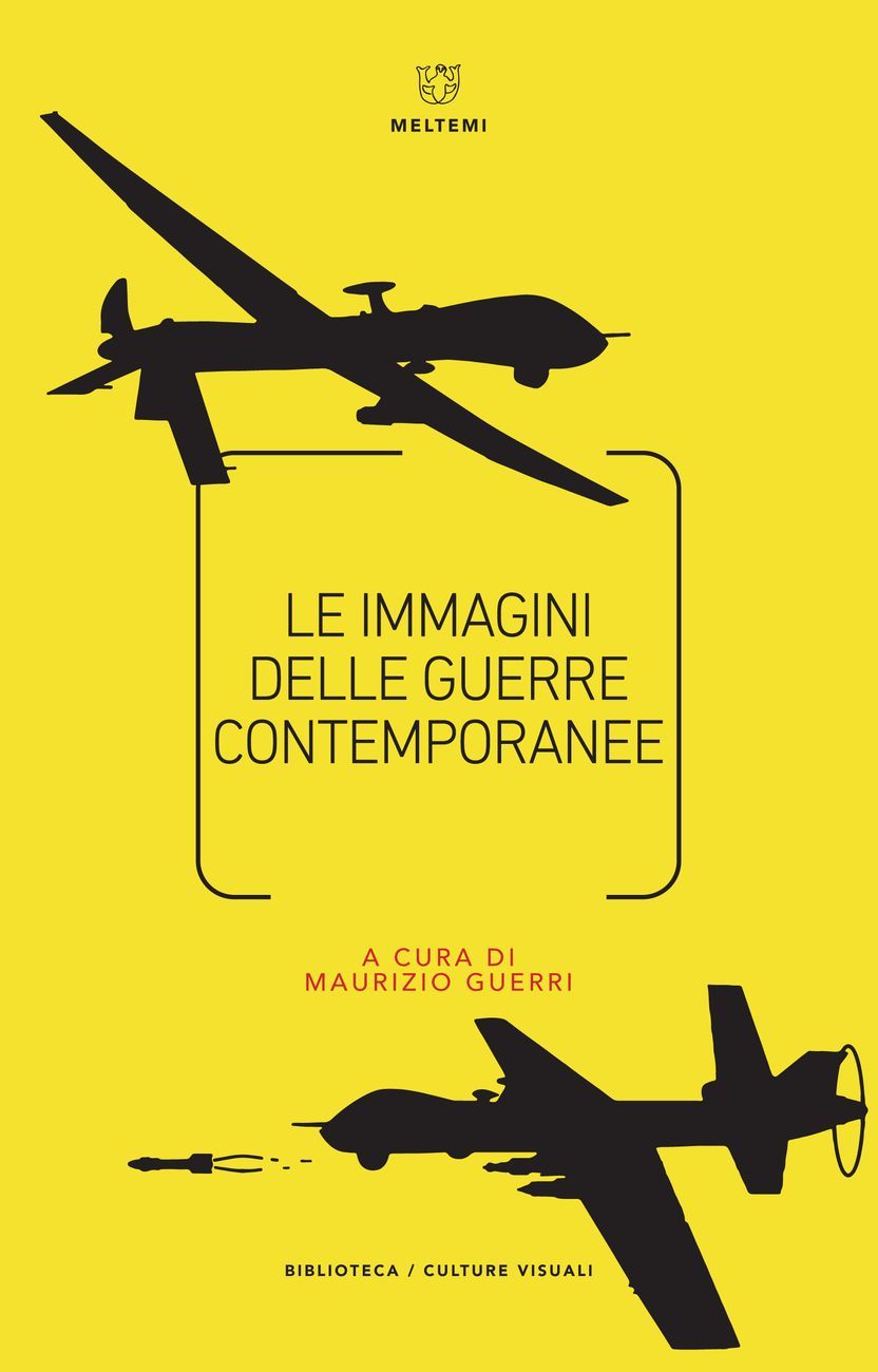 Le immagini delle guerre contemporanee (Meltemi 2018)