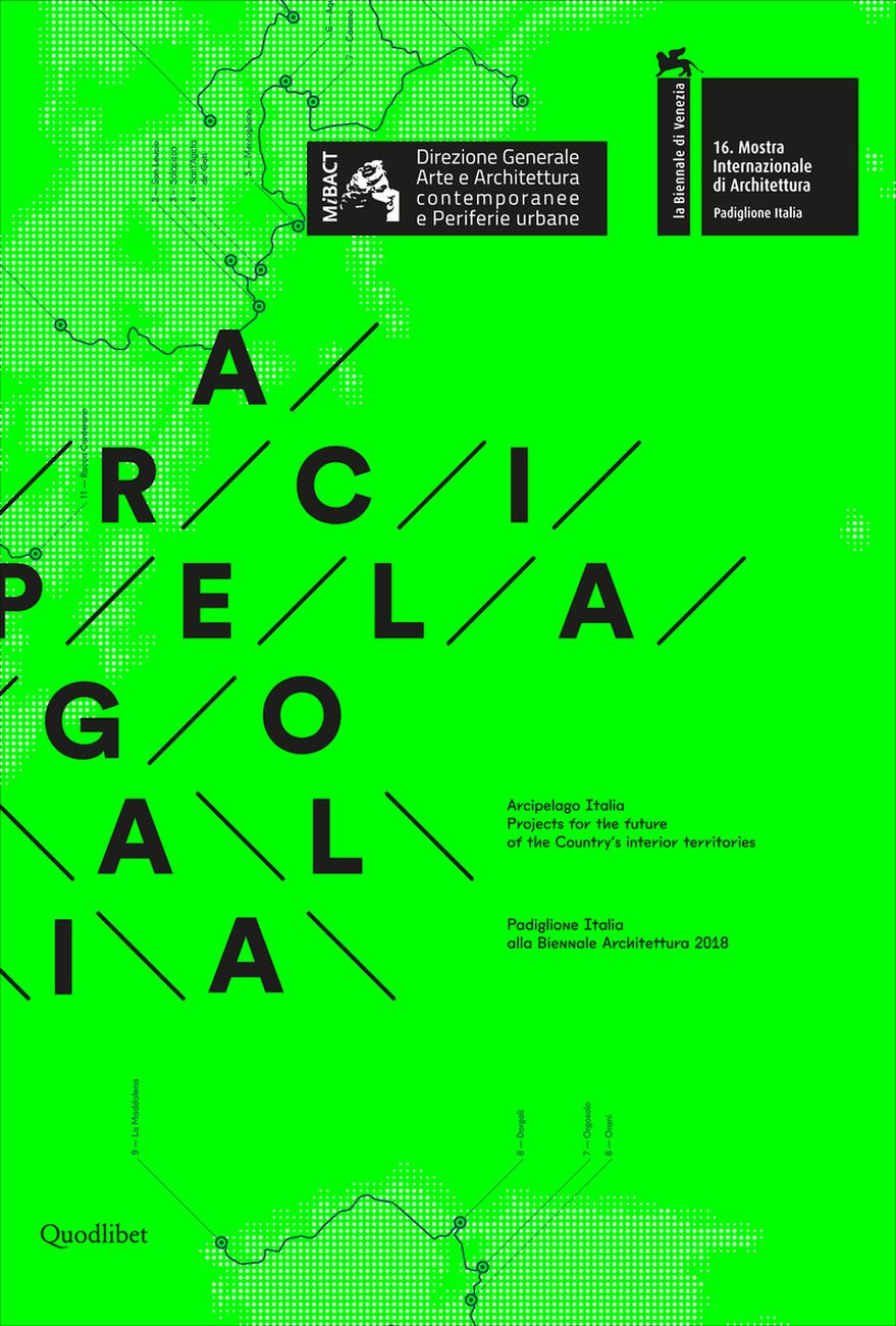 Mario Cucinella (a cura di) ‒ Arcipelago Italia. Progetti per il futuro dei territori interni del Paese. Padiglione Italia alla Biennale Architettura 2018 (Quodlibet, Macerata 2018) 