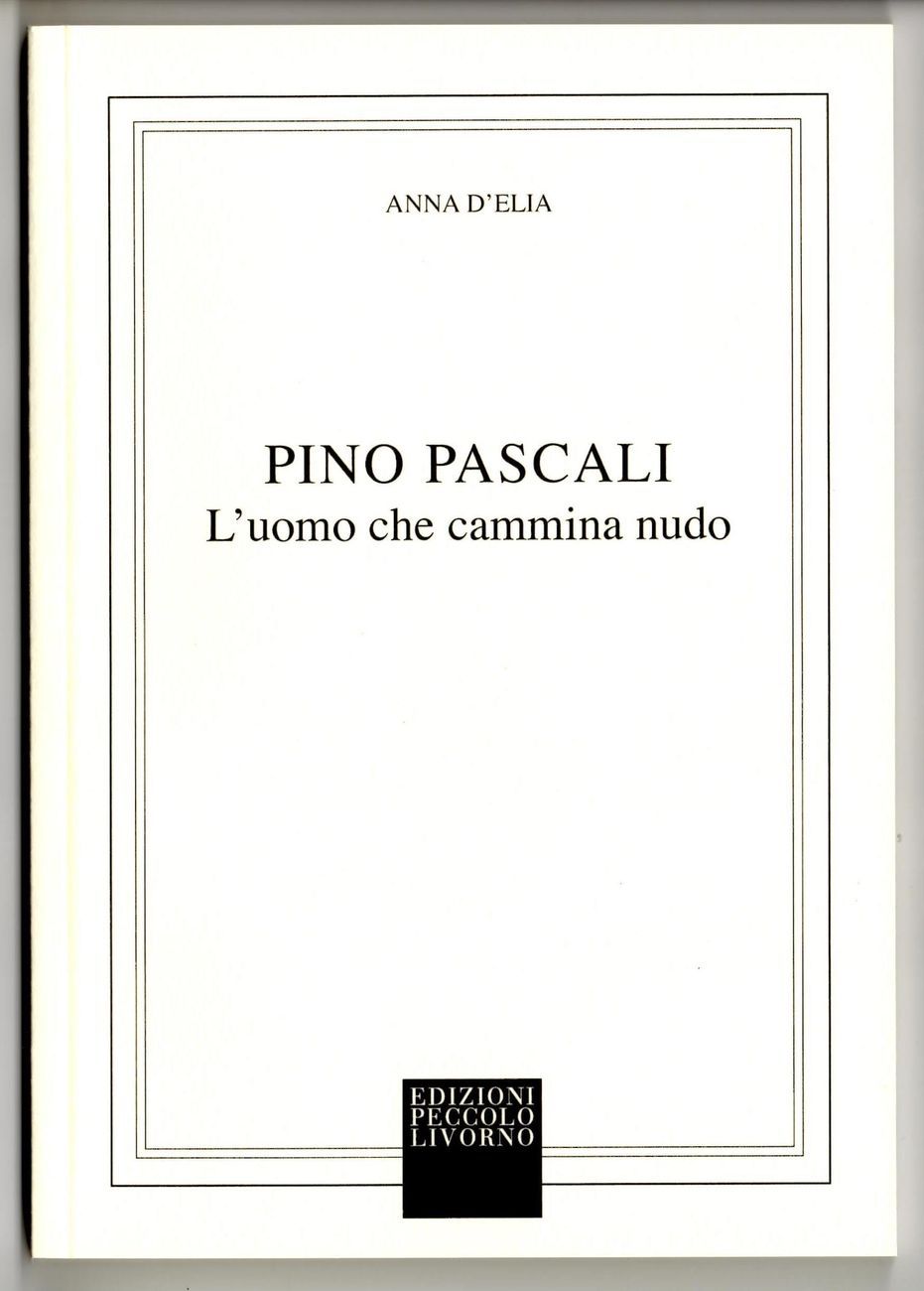 Anna D’Elia – Pino Pascali (Peccolo, Livorno 2018)