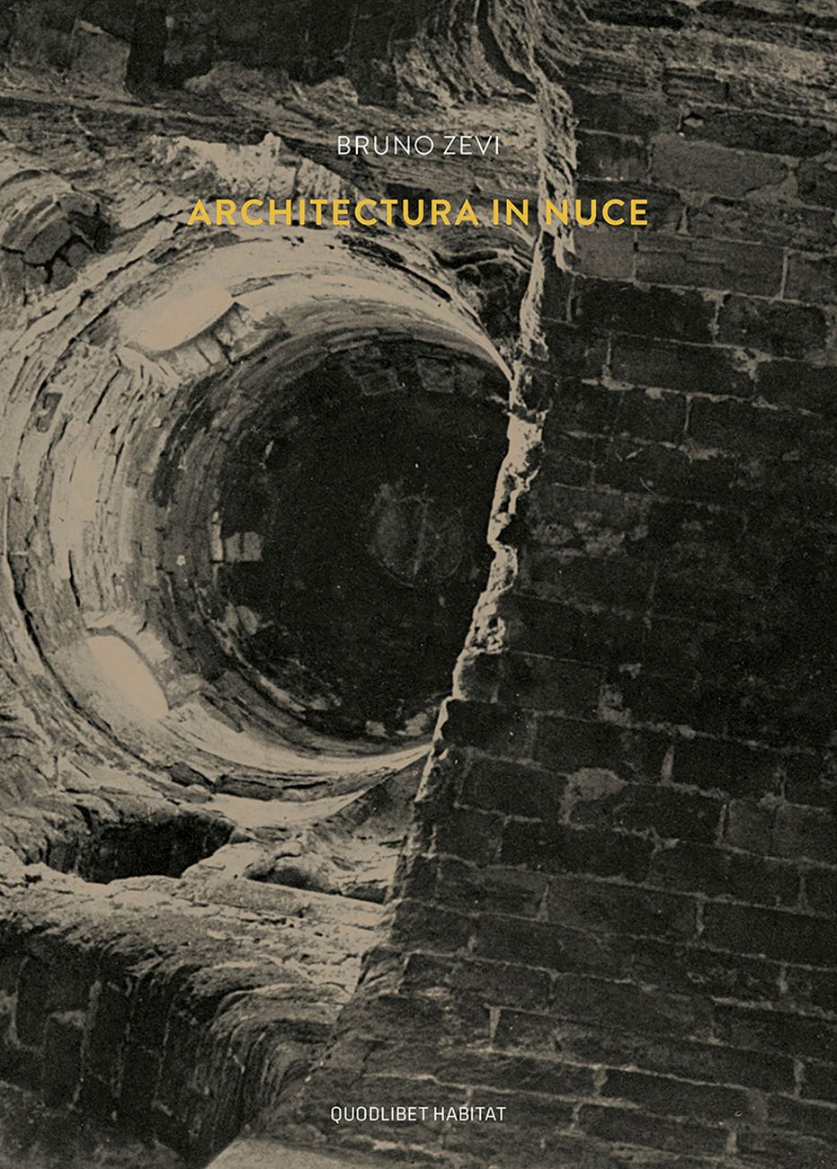 Bruno Zevi – Architectura in nuce (Quodlibet, Macerata 2018)