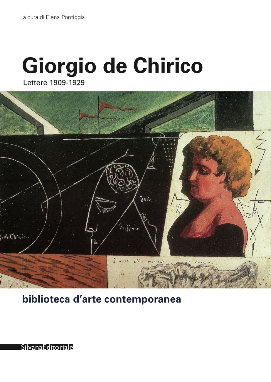 Giorgio de Chirico – Lettere 1909 1929 (Silvana Editoriale, Cinisello Balsamo 2018)