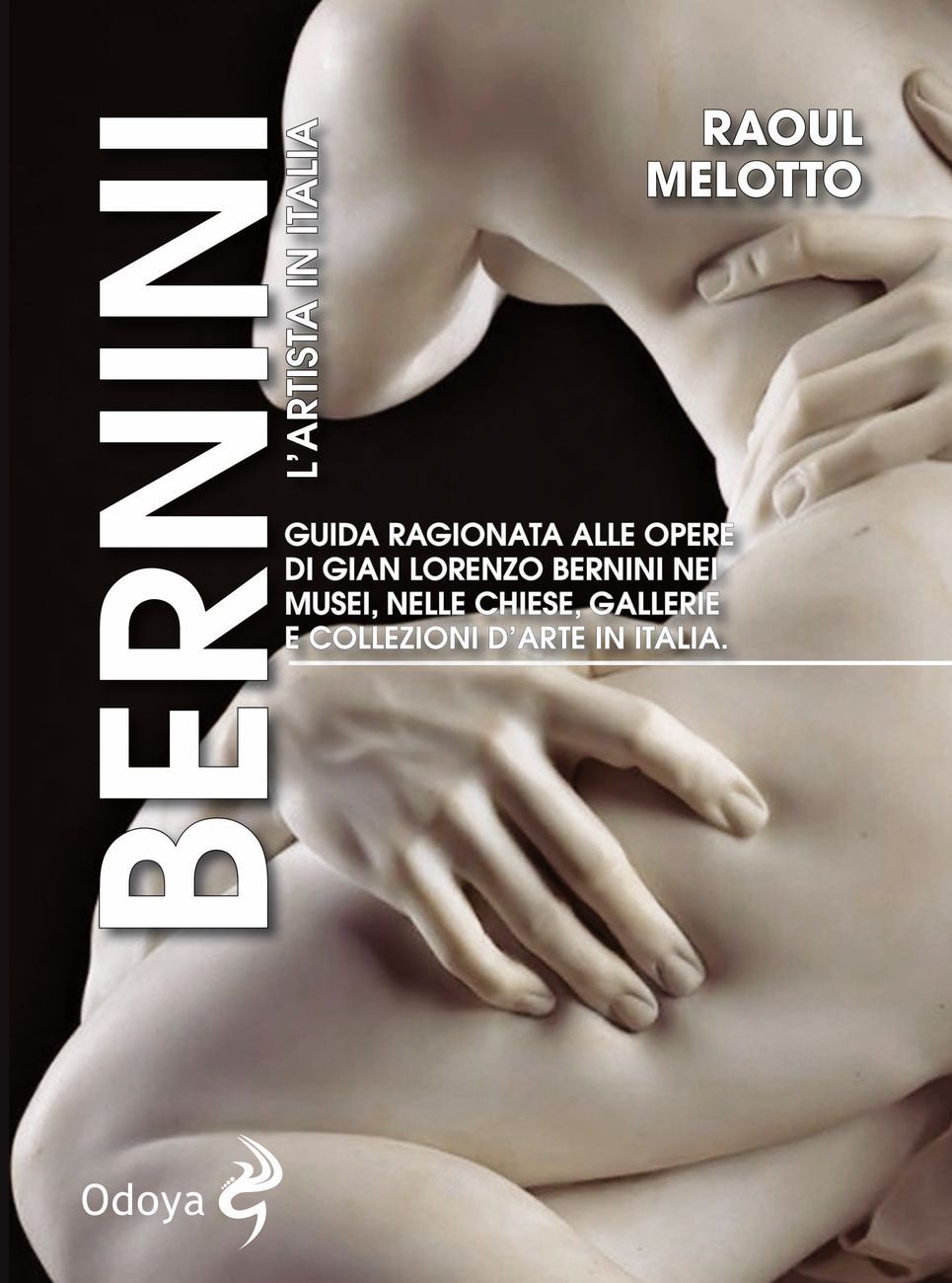Raoul Melotto – Bernini. L’artista in Italia (Odoya, Bologna 2018)