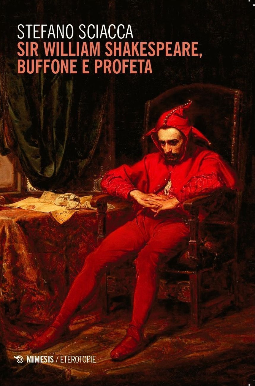 Stefano Sciacca – Sir William Shakespeare, buffone e profeta (Mimesis, Milano 2018)