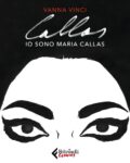 Vanna Vinci – Io sono Maria Callas (Feltrinelli, Milano 2018). Copertina