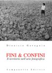 Dionisio Gavagnin ‒ Fini & confini. Il territorio nell’arte fotografica (Campanotto Editore, Pasian di Prato 2018). In copertina, Luca Maria Patella, s.t., dal progetto Terra animata, 1967