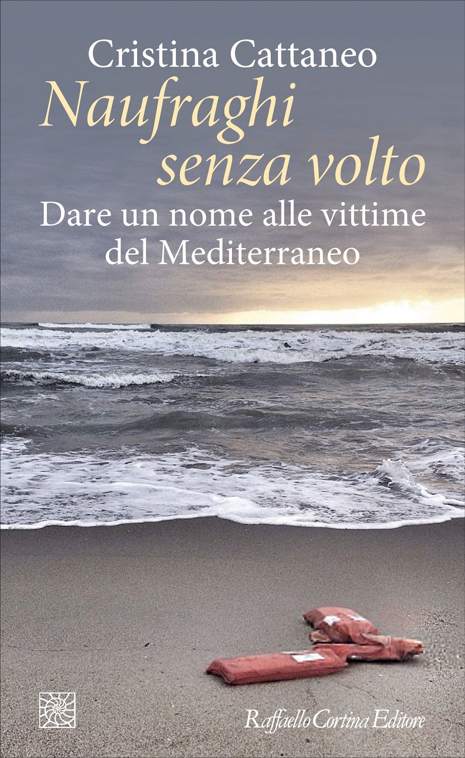 La copertina del libro di Cristina Cattaneo, Naufraghi senza volto, 2018