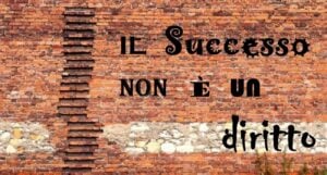 Il successo non è un diritto. L’editoriale di Pino Boresta