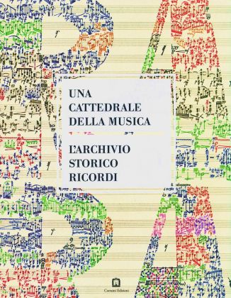 Una cattedrale della musica. L'Archivio Storico Ricordi (Corraini 2018)