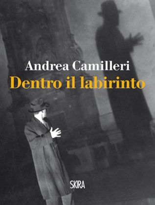 Andrea Camilleri - Dentro il labirinto (Skira, Milano 2012)
