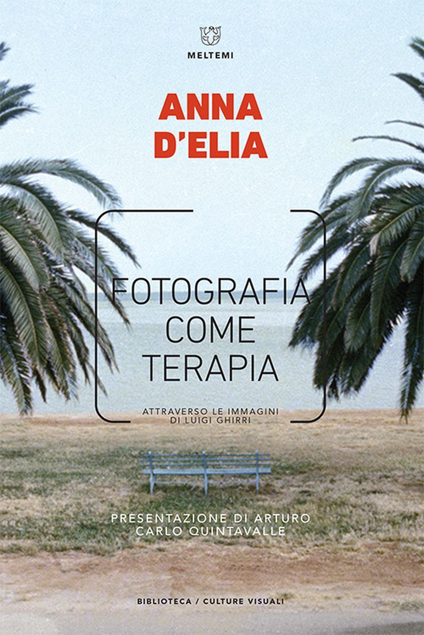 Anna D’Elia – Fotografia come terapia (Meltemi Editore, Sesto San Giovanni 2018)