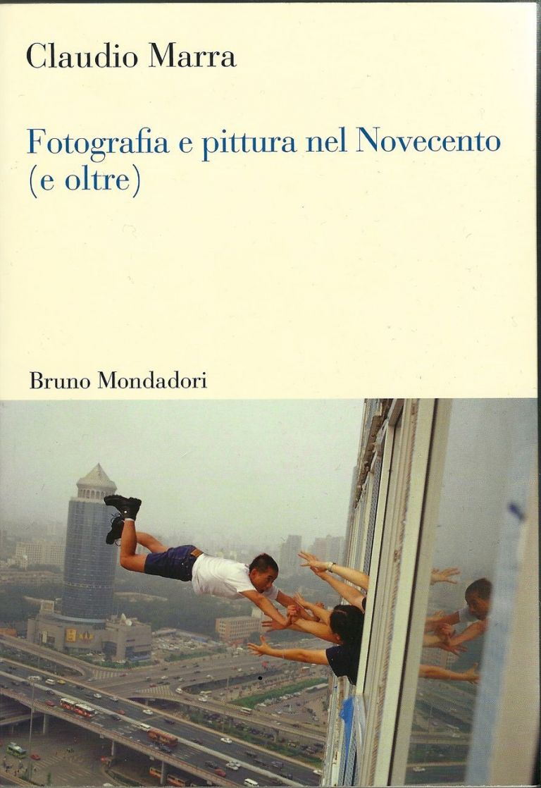 Claudio Marra - Fotografia e pittura nel Novecento (e oltre) (Bruno Mondadori, Milano 2012)