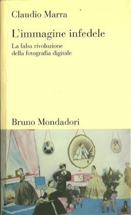 Claudio Marra - L'immagine infedele (Bruno Mondadori, Milano 2006)