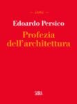 Edoardo Persico - Profezia dell’architettura (Skira, Milano 2012)