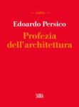 Edoardo Persico - Profezia dell’architettura (Skira, Milano 2012)