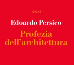 Architetti d’Italia. Edoardo Persico, il critico