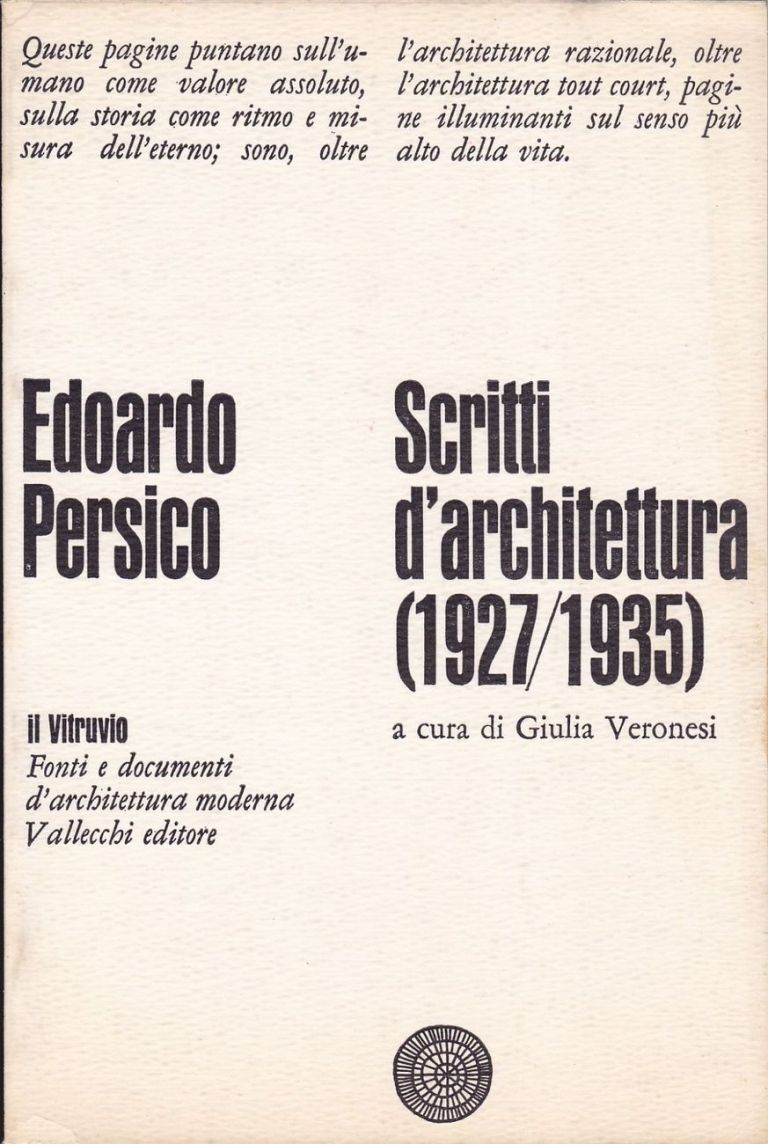 Edoardo Persico - Scritti d'architettura (1927-1935) (Vallecchi, Firenze 1968)