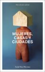 Zaida Muxí Martínez ‒ Mujeres, casas y ciudades. Más allá del umbral (DPR Barcelona, Barcellona 2018)