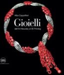 Alba Cappellieri – Gioielli. Dall’Art Noveau al 3D printing (Skira, Milano 2018)