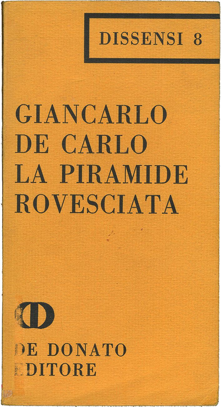 Giancarlo De Carlo – La piramide rovesciata (De Donato, Bari 1968)