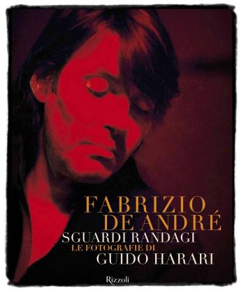 Guido Harari ‒ Fabrizio De André (Rizzoli, Milano 2018)