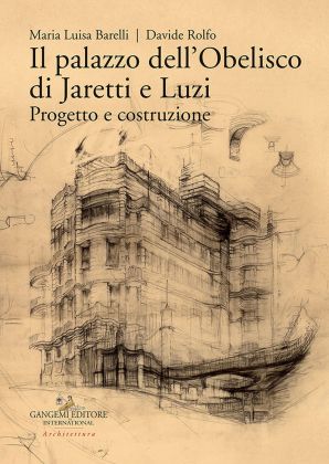Maria Luisa Barelli & Davide Rolfo Il palazzo dell'Obelisco di Jaretti e Luzi (Gangemi Editore, Roma 2018)