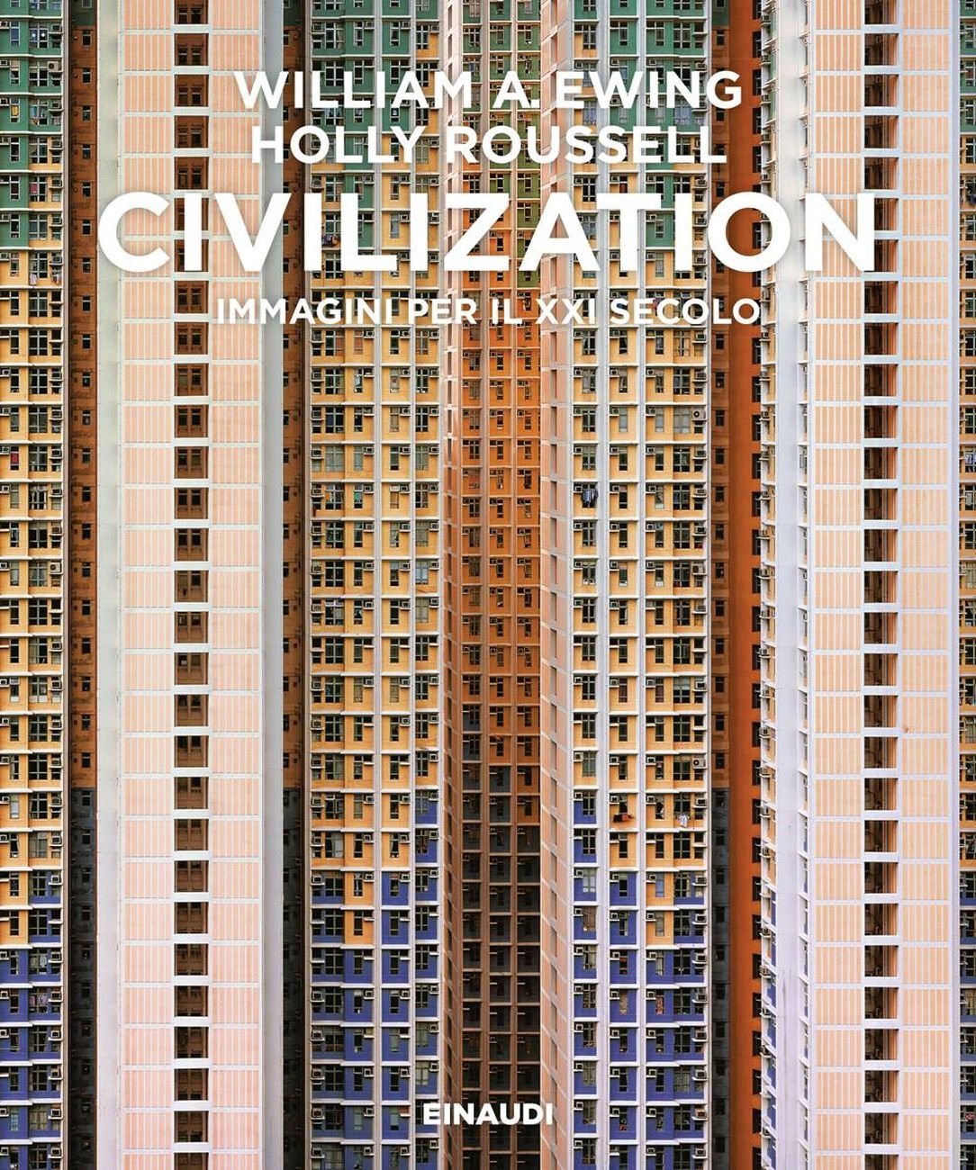 William A. Ewing & Holly Roussell ‒ Civilization. Immagini per il XXI secolo (Einaudi, Torino 2018) _cover