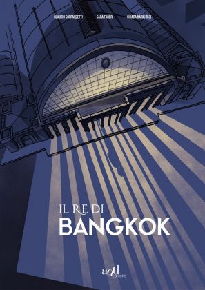 Claudio Sopranzetti, Sara Fabbri, Chiara Natalucci – Il re di Bangkok (Add Editore, 2019) _cover
