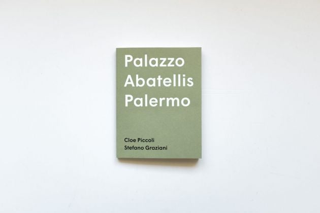 Cloe Piccoli & Stefano Graziani Palazzo Abatellis Palermo (Humboldt Books, Milano 2019)