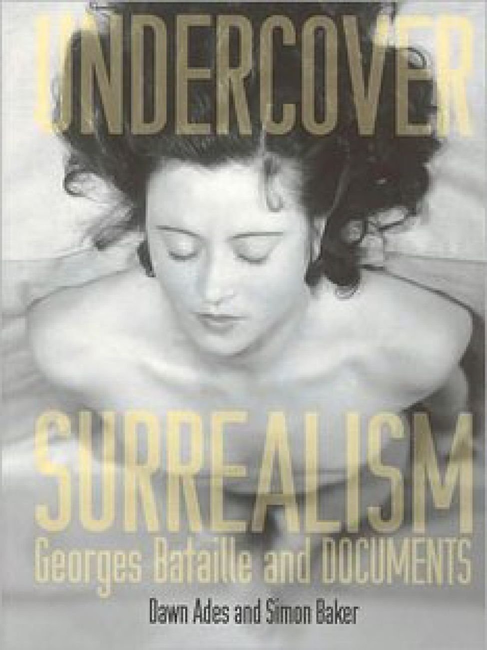 Dawn Ades & Simon Baker – Undercover Surrealism (The MIT Press, 2006)