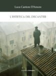 Luca Cantore D'Amore – L'estetica del decanter (Edizioni Il Papavero – Manocalzati, 2019). Copertina di Paolo Ventura