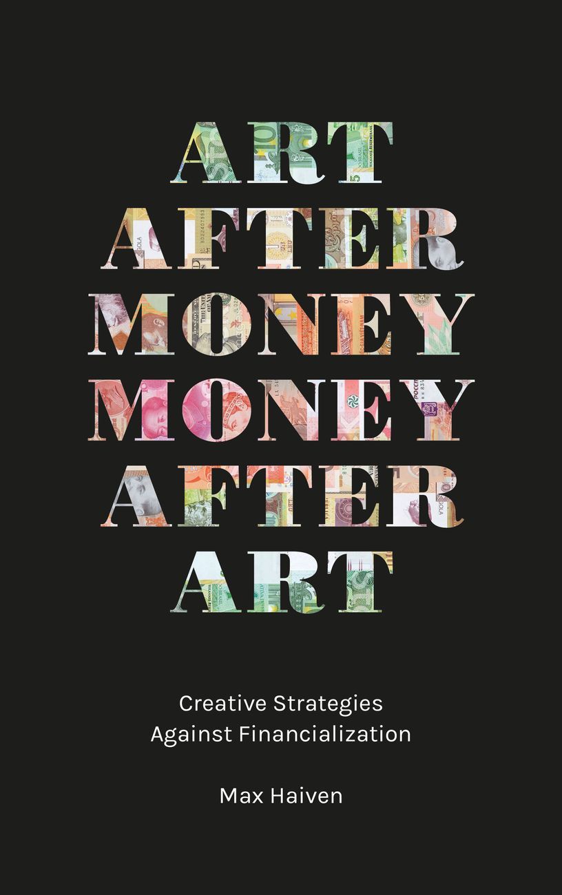 Max Haiven – Art after Money, Money after Art (Pluto Press)
