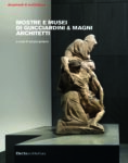 Mostre e musei di Guicciardini & Magni Architetti, a cura di Sergio Polano. Electaarchitettura, 2019