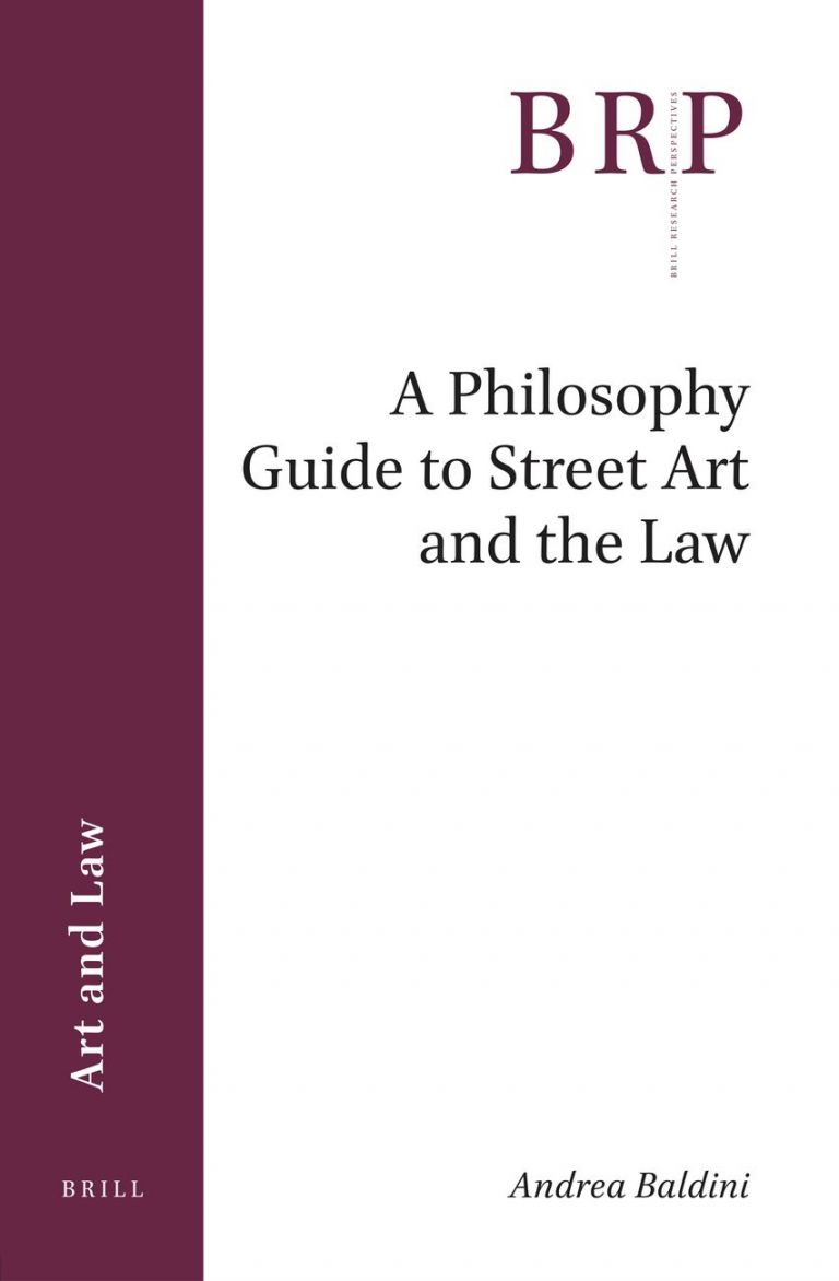Andrea Baldini, A Philosophy Guide to Street Art and the Law (Brill, Leida 2018)