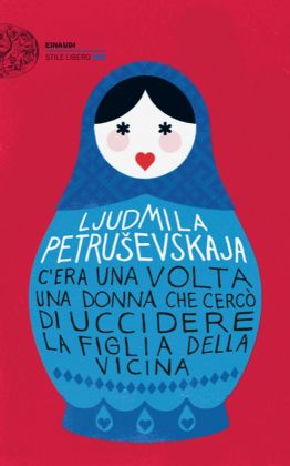 Ljudmila Petrusevskaja, C'era una volta una donna che cercò di uccidere la figlia della vicina, Einaudi, Torino 2016. Graphic design Riccardo Falcinelli