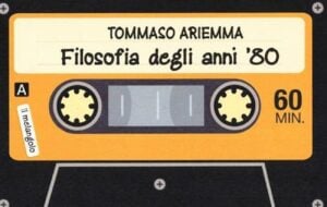 Eighties forever. Il libro di Tommaso Ariemma