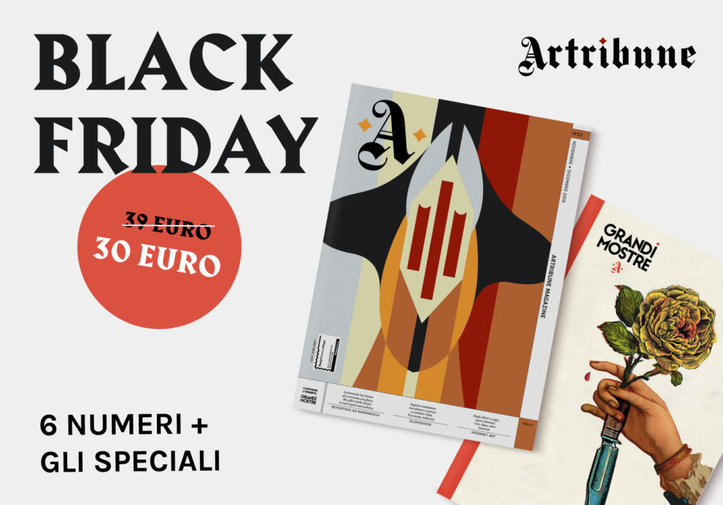 Il Black Friday di Artribune: acquista l’abbonamento con l’offerta speciale