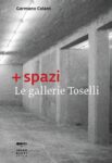 Germano Celant - + spazi. Le gallerie Toselli (Johan and Levi, Monza 2019)