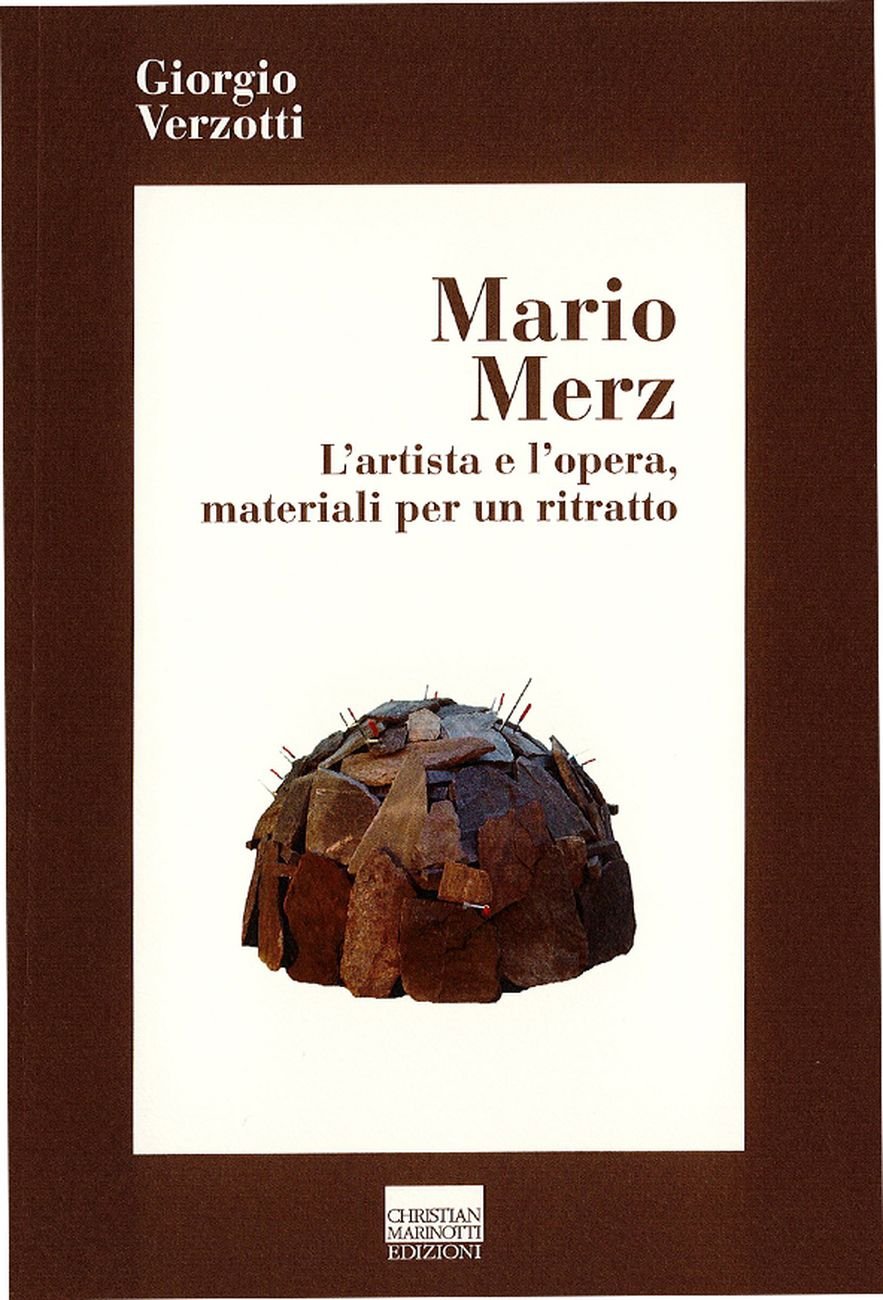 Giorgio Verzotti – Mario Merz (Christian Marinotti, Milano 2018)