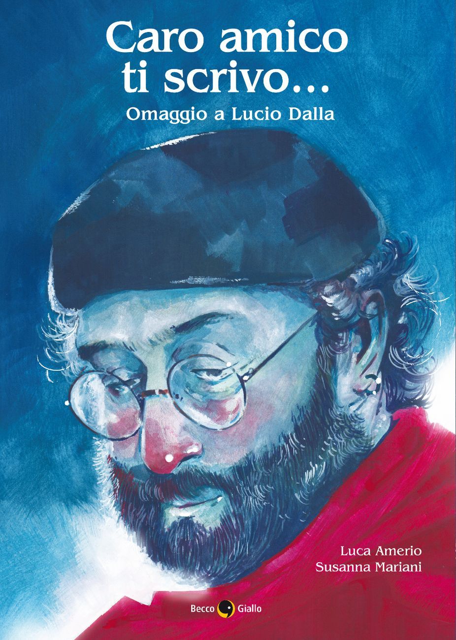 Luca Amerio e Susanna Mariani - Caro amico ti scrivo… Omaggio a Lucio Dalla (BeccoGiallo, Padova 2019)