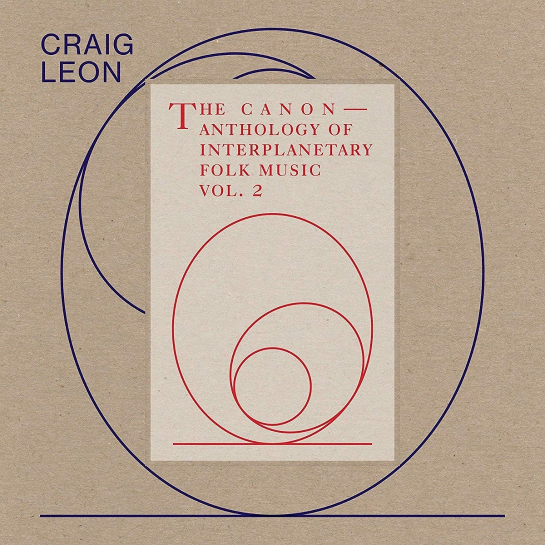 Anthology of Interplanetary Folk Music Vol. 2 The Canon, Craig Leon (etichetta Rvng Intl.), 2019 