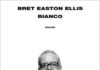 Bret Easton Ellis - Bianco (Einaudi, Torino 2019)