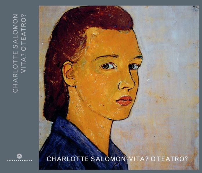 Charlotte Salomon ‒ Vita? O teatro? (Castelvecchi Editore, Roma 2019)